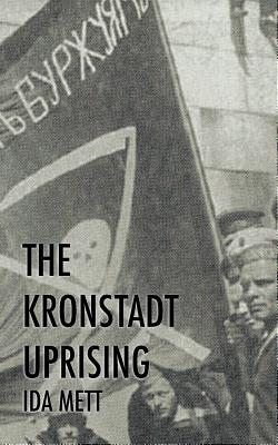 The Kronstadt Uprising - Mett, Ida, and Bookchin, Murray (Introduction by)