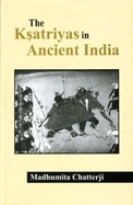 The Ksatriya in Ancient India