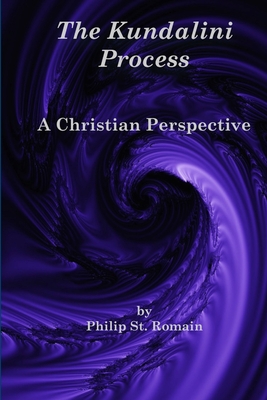 The Kundalini Process: A Christian Perspective - St Romain, Philip