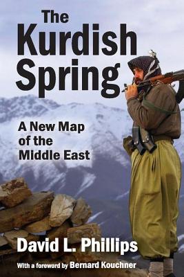 The Kurdish Spring: A New Map of the Middle East - Phillips, David L