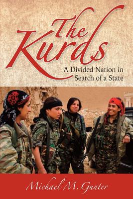 The Kurds: A Divided Nation in Search of a State - Gunter, Michael M