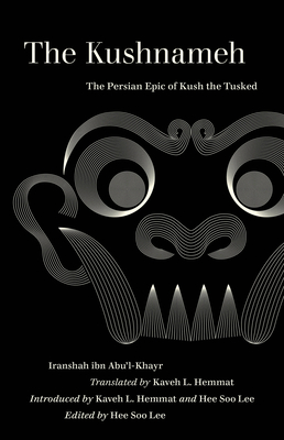 The Kushnameh: The Persian Epic of Kush the Tusked - Iranshah, and Lee, Hee Soo (Editor), and Hemmat, Kaveh L (Translated by)