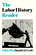 The Labor History Reader - Leab, Daniel J (Editor)