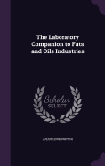 The Laboratory Companion to Fats and Oils Industries