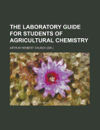 The Laboratory Guide for Students of Agricultural Chemistry