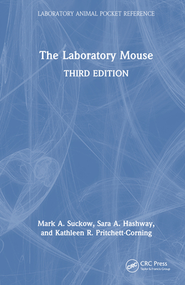 The Laboratory Mouse - Suckow, Mark A, and Hashway, Sara, and Pritchett-Corning, Kathleen R