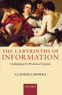 The Labyrinths of Information: Challenging the Wisdom of Systems