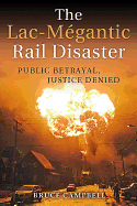 The Lac-Mgantic Rail Disaster: Public Betrayal, Justice Denied