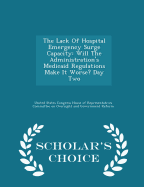 The Lack of Hospital Emergency Surge Capacity: Will the Administration's Medicaid Regulations Make It Worse? Day Two - Scholar's Choice Edition