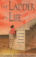 The Ladder of Life: A Family's Journey of Courage, Endurace and Triumph