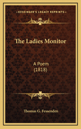 The Ladies Monitor: A Poem (1818)