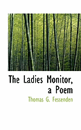 The Ladies Monitor, a Poem