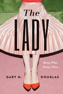 The Lady: Being What Always Wins