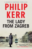 The Lady From Zagreb: Bernie Gunther Thriller 10