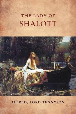 The Lady of Shalott - Lord Tennyson, Alfred, and Seddon, Keith, Dr., and Almond, Jocelyn