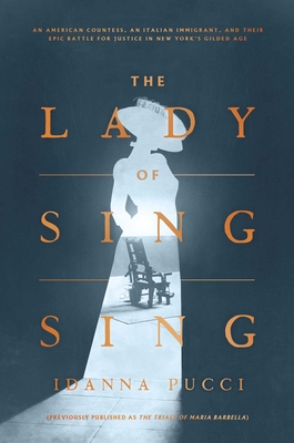 The Lady of Sing Sing: An American Countess, an Italian Immigrant, and Their Epic Battle for Justice in New York's Gilded Age - Pucci, Idanna