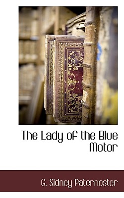 The Lady of the Blue Motor - Paternoster, G Sidney