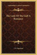 The Lady of the Gulf a Romance