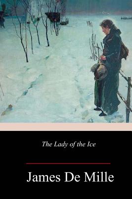 The Lady of the Ice - De Mille, James