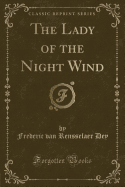 The Lady of the Night Wind (Classic Reprint)