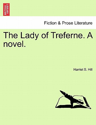 The Lady of Treferne. a Novel. - Hill, Harriet S