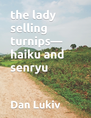 The lady selling turnips-haiku and senryu - Lukiv, Dan