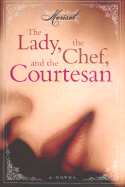 The Lady, the Chef, and the Courtesan