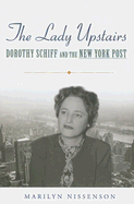 The Lady Upstairs: Dorothy Schiff and the New York Post