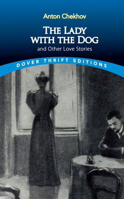 The Lady with the Dog and Other Love Stories - Chekhov, Anton, and Blaisdell, Bob (Editor)