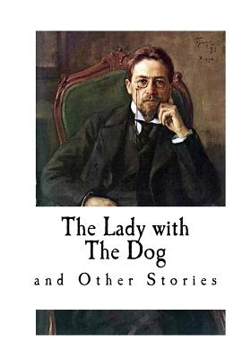 The Lady with The Dog - Tchekhov, Anton, and Garnett, Constance (Translated by), and Chekhov, Anton Pavlovich