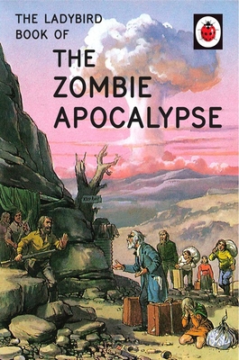 The Ladybird Book of the Zombie Apocalypse - Hazeley, Jason, and Morris, Joel