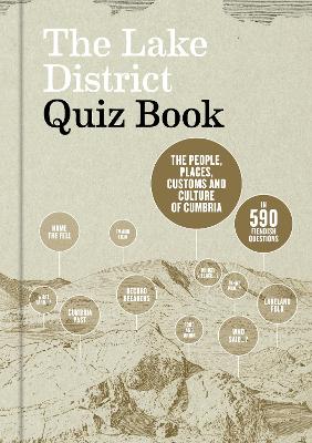 The Lake District Quiz Book: The People, Places, Customs and Culture of Cumbria in 635 Fiendish Questions - Felton, David