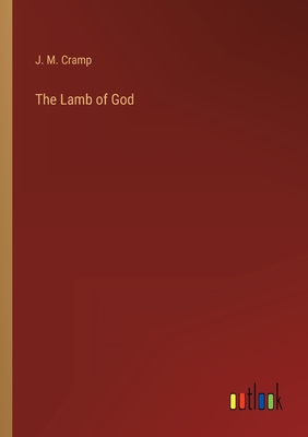 The Lamb of God - Cramp, J M