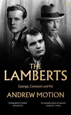 The Lamberts: George, Constant and Kit - Motion, Andrew, Sir