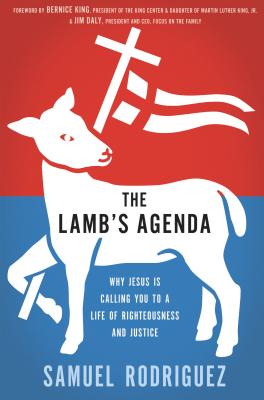 The Lamb's Agenda: Why Jesus Is Calling You to a Life of Righteousness and Justice - Rodriguez, Samuel