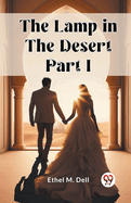 The Lamp in the Desert PART I