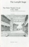 The Lamplit Stage: The Fisher Theatre Circuit, 1792-1844: Illustrated from the David and Charles Fisher Collections - Field, Moira