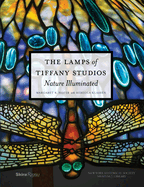 The Lamps of Tiffany Studios: Nature Illuminated