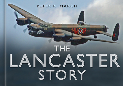 The Lancaster Story - March, Peter R