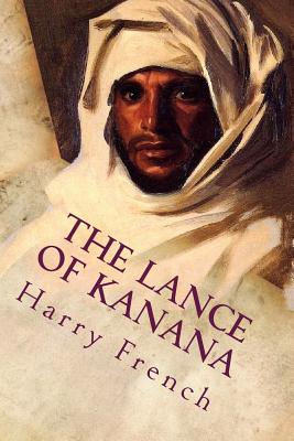 The Lance of Kanana: Illustrated - French, Harry W