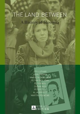 The Land Between: A History of Slovenia - Luthar, Oto (Editor)