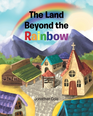 The Land Beyond the Rainbow - Cole, Jonathan