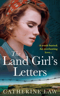 The Land Girl's Letters: A heartfelt historical romance from Catherine Law