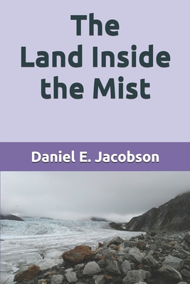 The Land Inside the Mist - Jacobson, Daniel E