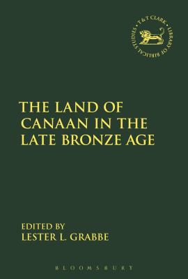 The Land of Canaan in the Late Bronze Age - Grabbe, Lester L (Editor)