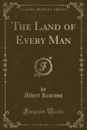 The Land of Every Man (Classic Reprint)