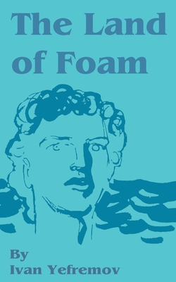 The Land of Foam - Yefremov, Ivan