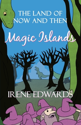 The Land Of Now And Then: A Magic Islands story - Edwards, Irene