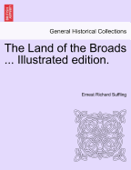 The Land of the Broads ... Illustrated Edition.