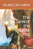The land of the magical orbs
